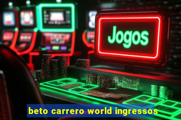 beto carrero world ingressos